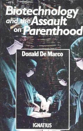 Stock image for Biotechnology and the Assault on Parenthood for sale by ThriftBooks-Dallas