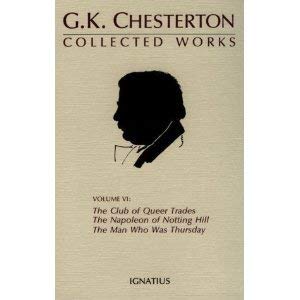 9780898703641: The Collected Works of G.K. Chesterton: The Club of Queer Trades, the Napoleon of Notting Hill, the Ball and the Cross, the Man Who Was Thursday: v. 6