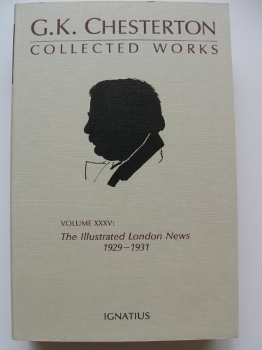 The Illustrated London News 1929-1931 (Collected Works of G. K. Chesterton, Vol. 35) (9780898703672) by Chesterton, G. K.