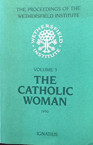 Beispielbild fr The Catholic Woman: Papers Presented at a Conference Sponsored by the Wethersfield Institute New York City, September 28, 1990 zum Verkauf von ThriftBooks-Atlanta