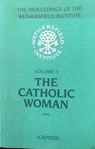 Stock image for The Catholic Woman: Papers Presented at a Conference Sponsored by the Wethersfield Institute New York City, September 28, 1990 for sale by ThriftBooks-Atlanta