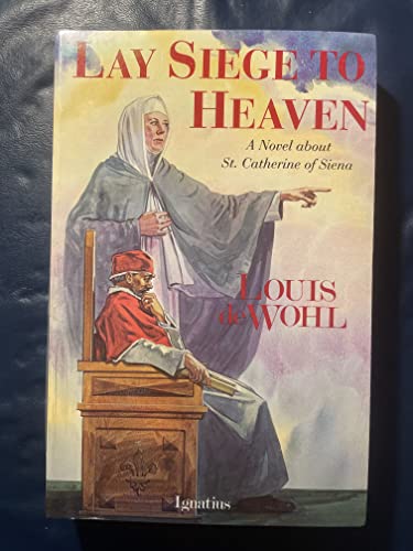 Stock image for Lay Siege to Heaven: A Novel About Saint Catherine of Siena for sale by HPB-Ruby