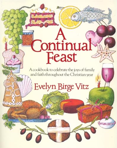 9780898703849: A Continual Feast: A Cookbook to Celebrate the Joys of Family & Faith throughout the Christian Year