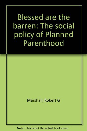 Beispielbild fr Blessed Are the Barren : The Social Policy of Planned Parenthood zum Verkauf von Better World Books