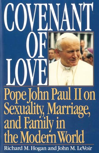 Beispielbild fr Covenant of Love: Pope John Paul II on Sexuality, Marriage, and Family in the Modern World zum Verkauf von Wonder Book