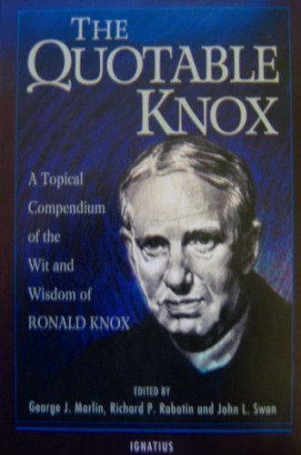 9780898704075: Quotable Knox: A Topical Compendium of the Wit and Wisdom of Ronald Knox