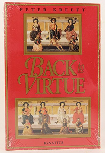 9780898704228: Back to Virtue: Traditional Moral Wisdom for Modern Moral Confusion