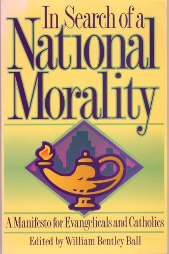 Beispielbild fr In Search of a National Morality: A Manifesto for Evangelicals and Catholics zum Verkauf von Wonder Book
