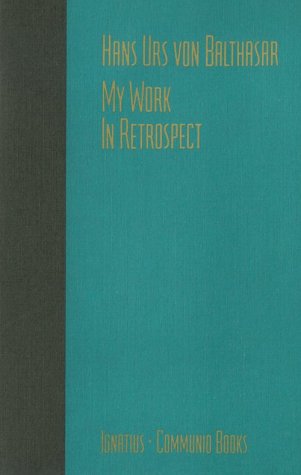 My Work: In Retrospect (9780898704358) by Von Balthasar, Fr. Hans Urs