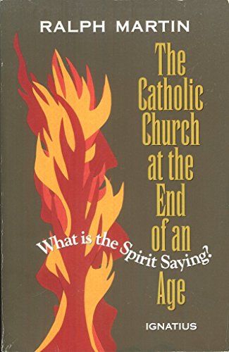 Stock image for The Catholic Church at the End of an Age: What is the Spirit Saying? for sale by Wonder Book