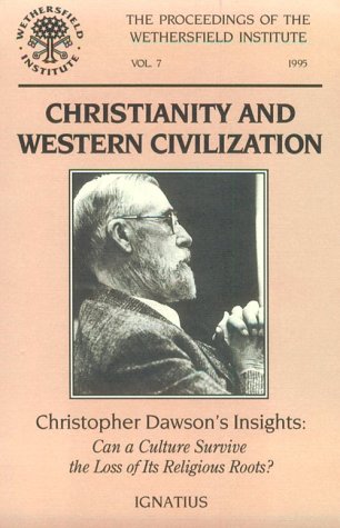 Christianity and Western Civilization: Christopher Dawson's Insight: Can a Culture Survive the Lo...