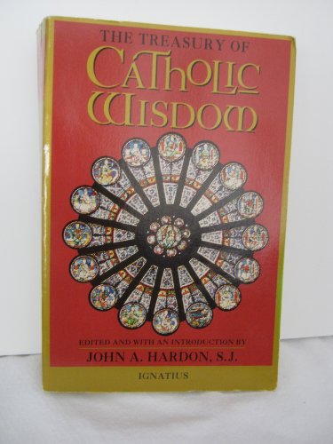 The Treasury of Catholic Wisdom (9780898705393) by Hardon S.J., Fr. John