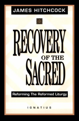 Beispielbild fr Recovery of the Sacred : Reforming the Reformed Liturgy zum Verkauf von Better World Books