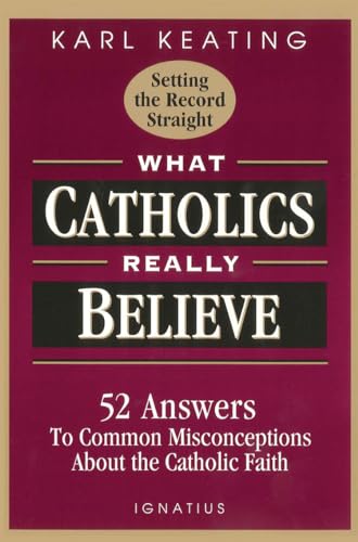 9780898705539: What Catholics Really Believe: Answers to Common Misconceptions about the Faith