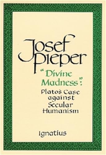 Beispielbild fr Divine Madness : Plato's Case Against Secular Humanism zum Verkauf von Better World Books