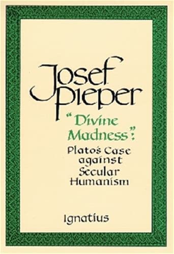 Stock image for Divine Madness : Plato's Case Against Secular Humanism for sale by Better World Books
