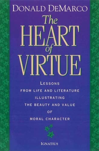 Stock image for The Heart of Virtue: Lessons from Life and Literature Illustrating the Beauty and Value of Moral Character for sale by SecondSale