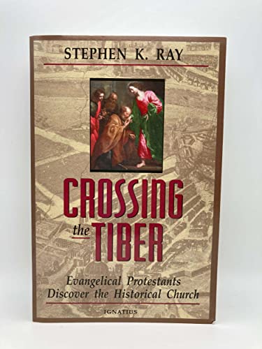9780898705775: Crossing the Tiber: Evangelical Protestants Discover the Historical Church