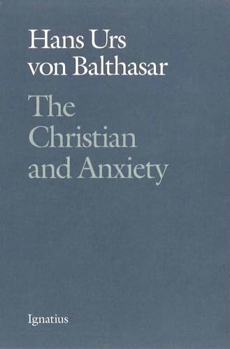 The Christian and Anxiety (9780898705874) by Von Balthasar, Fr. Hans Urs