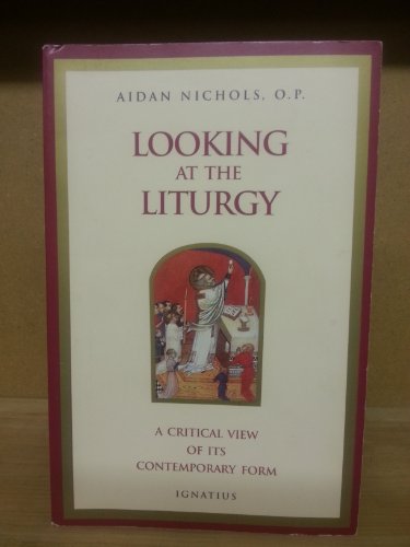 Beispielbild fr Looking at the Liturgy: A Critical View of Its Contemporary Form zum Verkauf von SecondSale