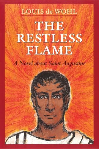 Stock image for The Restless Flame: A Novel about Saint Augustine for sale by SecondSale