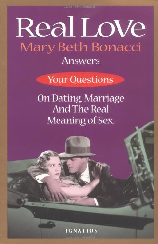 Stock image for Real Love: Answers to Your Questions on Dating, Marriage and the Real Meaning of Sex for sale by Zoom Books Company