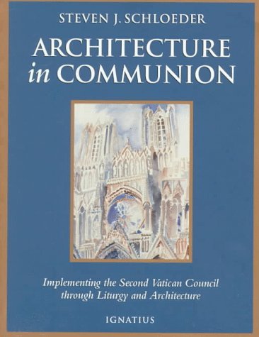 Stock image for Architecture in Communion: Implementing the Second Vatican Council Through Liturgy and Architecture for sale by Blindpig Books