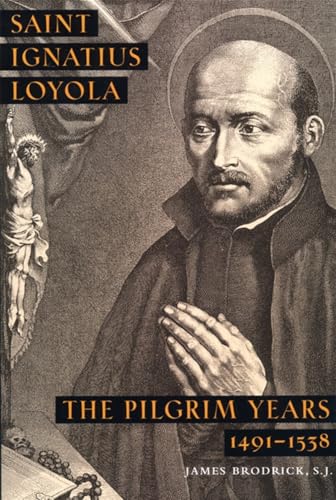 Beispielbild fr Saint Ignatius Loyola: The Pilgrim Years 1491-1538 zum Verkauf von SecondSale