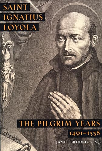 9780898706833: Saint Ignatius Loyola: The Pilgrim Years 1491-1538