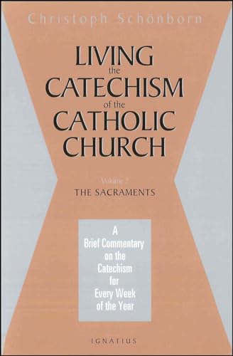 Beispielbild fr Living the Catechism of the Catholic Church: A Brief Commentary on the Catechism for Every Week of the Year: The Sacraments (Volume 2) zum Verkauf von GF Books, Inc.