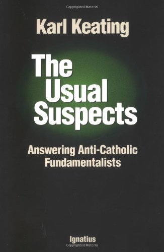 Stock image for The Usual Suspects: Answering Anti-Catholic Fundamentalists for sale by Wonder Book