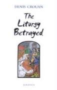 Beispielbild fr The Liturgy Betrayed zum Verkauf von ThriftBooks-Dallas