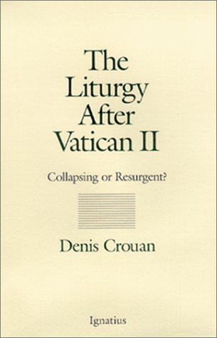 Beispielbild fr The Liturgy After Vatican II: Collapsing or Resurgent? zum Verkauf von Wonder Book