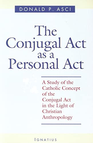 The Conjugal Act As a Personal Act. A Study of the Catholic Concept of the Conjugal Act in the Li...