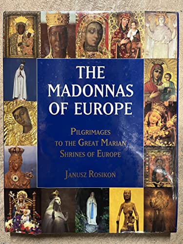 Beispielbild fr The Madonnas of Europe. Pilgrimages to the Great Marian Shrines of Europe zum Verkauf von Arapiles Mountain Books - Mount of Alex