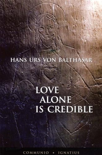 Beispielbild fr Love Alone Is Credible zum Verkauf von SecondSale