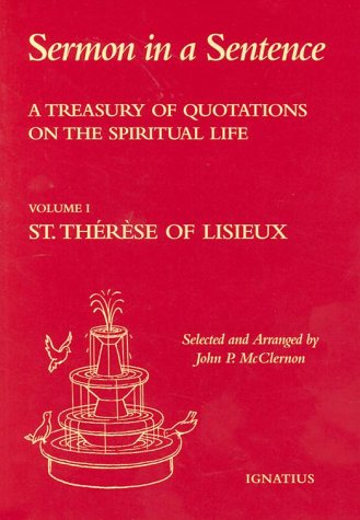 Beispielbild fr Sermon in a Sentence: A Treasury of Quotes on the Spiritual Life from St. Therese of Lisieux : Doctor of the Church zum Verkauf von BooksRun