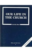 Stock image for Our Life in the Church: 8 Grade Activity Book, Revised, (Faith and Life) for sale by Reliant Bookstore