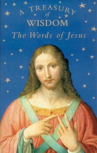 Beispielbild fr A Treasury of Wisdom : The Words of Jesus zum Verkauf von Better World Books