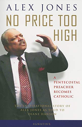 9780898709193: No Price Too High: A Penecostal Preacher Becomes Catholic: The Inspirational Story of Alex Jones