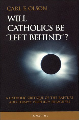 Stock image for Will Catholics Be Left Behind: A Critique of the Rapture and Todays Prophecy Preachers (Modern Apologetics Library) for sale by Goodwill of Colorado