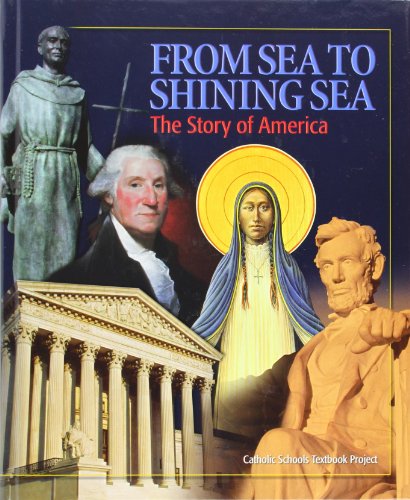 From Sea to Shining Sea: The Story of America (9780898709612) by Project, Catholic Schools Textbook; Zehnder, Christopher