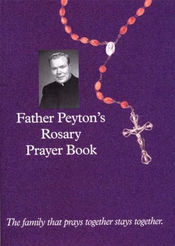 Stock image for Father Peytons Rosary Prayer Book: The Family That Prays Together Stays Together for sale by Goodwill of Colorado