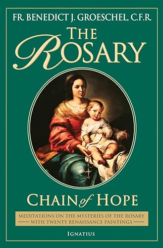 Beispielbild fr The Rosary: Chain of Hope (Meditations on the Mysteries of the Rosary with Twenty Renaissance Paintings) zum Verkauf von Wonder Book