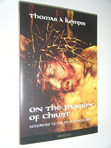 9780898709933: On the Passion of Christ: According to the Four Evangelists : Prayers and Meditations