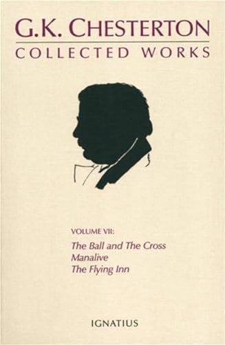 Stock image for The Collected Works of G. K. Chesterton: The Ball and the Cross/Manalive/The Flying Inn for sale by ThriftBooks-Dallas