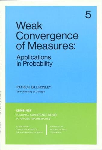 Imagen de archivo de Weak Convergence of Measures: Applications in Probability (CBMS-NSF Regional Conference Series in Applied Mathematics, Series Number 5) a la venta por Grey Matter Books