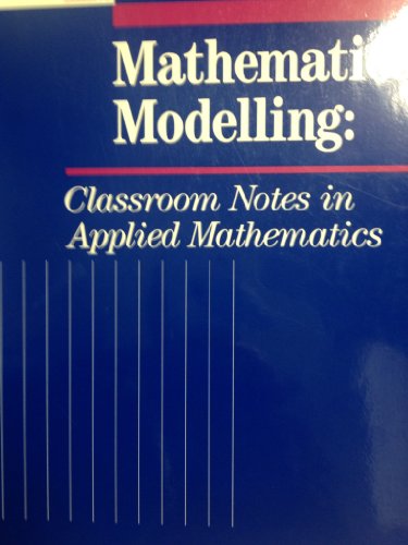 Imagen de archivo de Mathematical Modelling: Classroom Notes in Applied Mathematics a la venta por Front Cover Books