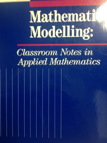 Stock image for Mathematical Modelling : Classroom Notes in Applied Mathematics for sale by Better World Books: West