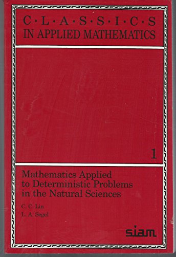 Imagen de archivo de Mathematics Applied to Deterministic Problems in the Natural Sciences (Classics in Applied Mathematics, Series Number 1) a la venta por Front Cover Books